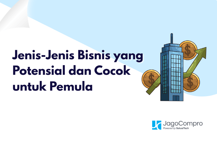 Jenis-Jenis Bisnis yang Potensial dan Cocok untuk Pemula